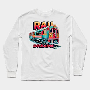 Subway Train, Rail Dreams Long Sleeve T-Shirt